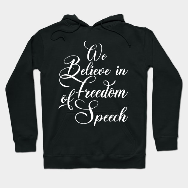 WE BELIEVE IN FREEDOM OF SPEECH Hoodie by cleopatracharm